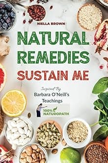 Natural Remedies Sustain Me: Over 100 Herbal Remedies for all Kinds of Ailments- What the Big Pharma Doesn't Want You To Know Inspired By Barbara O'Neill's Teachings (100% Naturopath With Barbara