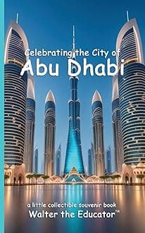 Celebrating the City of Abu Dhabi (Celebrating Cities Book) Paperback – 1 Aug. 2024