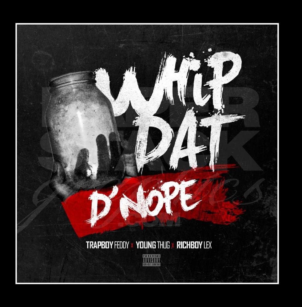 Whip Dat D'nope feat. Young Thug