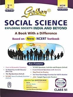 Golden Social Science Study Material Based on NEW NCERT EXPLORING SOCIETY: INDIA AND BEYOND Class-6 | CBSE 2026 Exams | NCERT Textual Question | Sample Q. Papers | Objective Type Q. | Video Animation