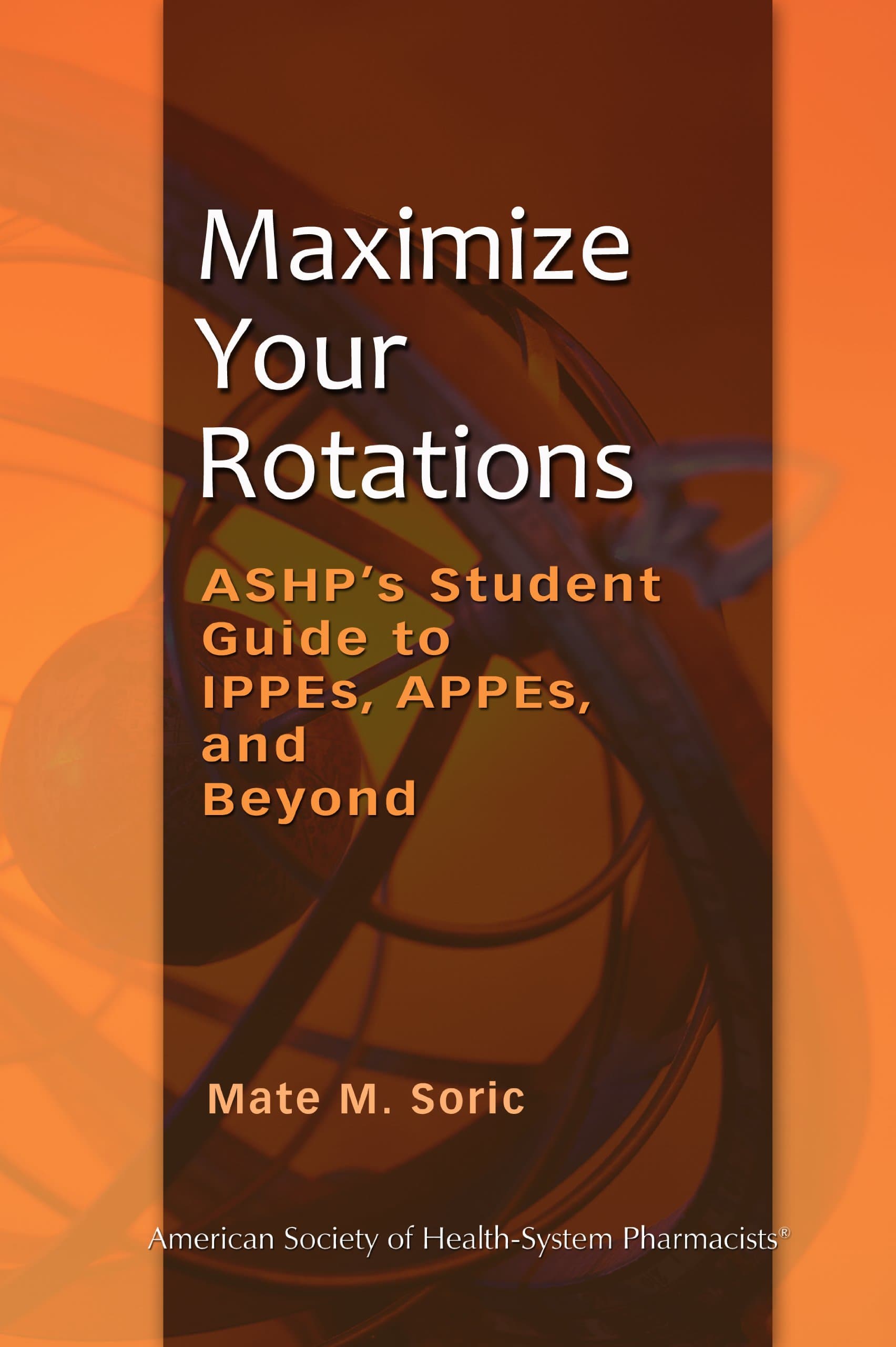 Maximize Your Rotations: ASHP's Student Guide to IPPEs, APPEs, and Beyond