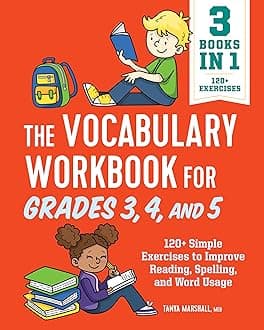 The Vocabulary Workbook for Grades 3, 4, and 5: 120+ Simple Exercises to Improve Reading, Spelling, and Word Usage (English Grammar Workbooks)