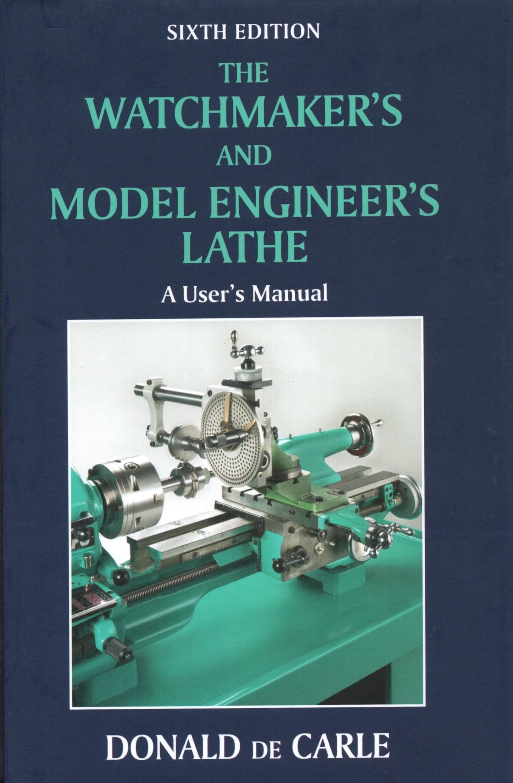 Watchmaker's and Model Engineer's Lathe: A User's Manual