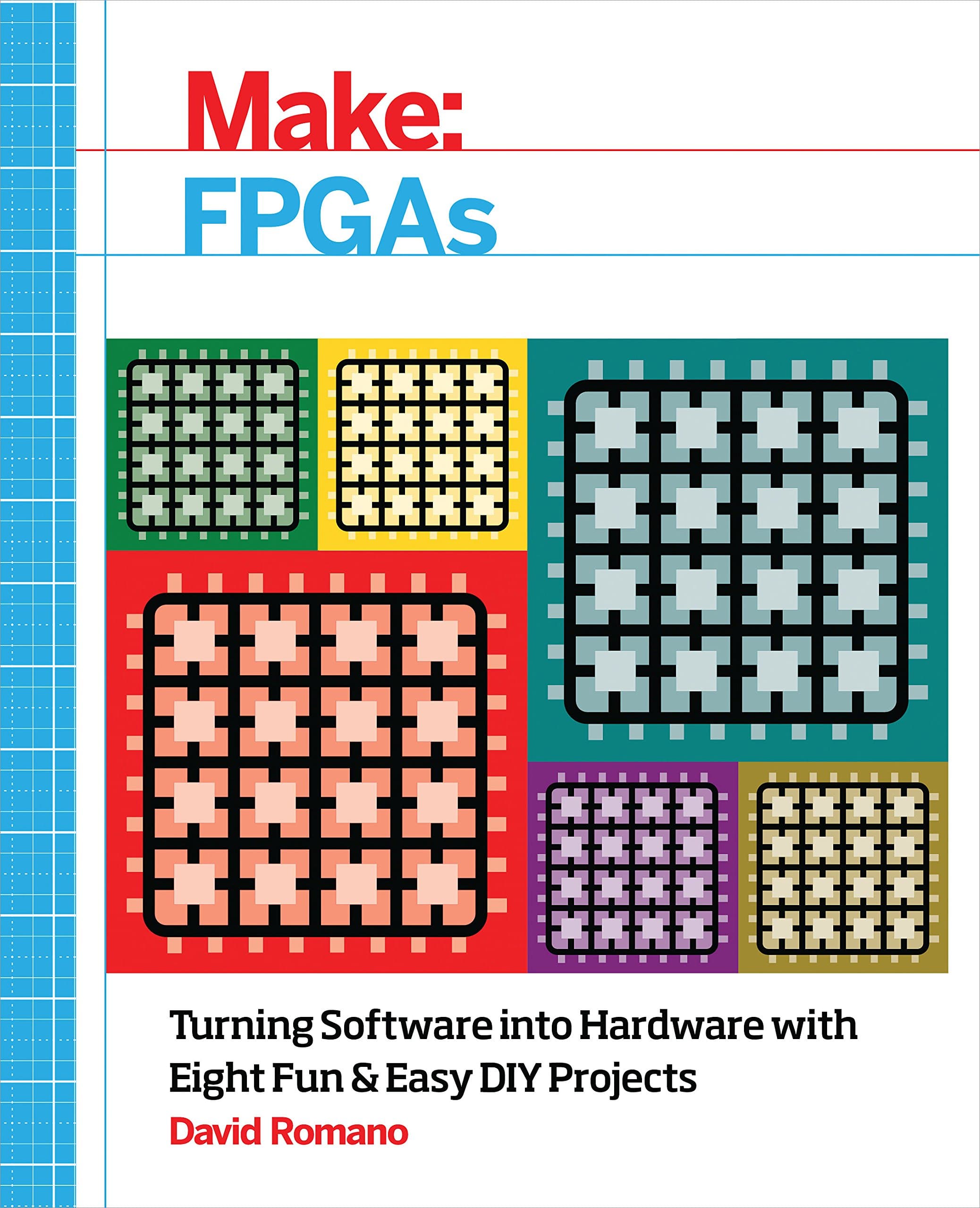 Make: FPGAs: Turning Software into Hardware with Eight Fun and Easy DIY Projects 1st Edition, Kindle Edition