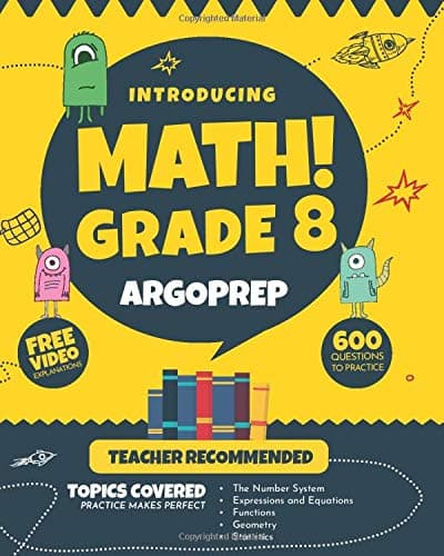 Introducing MATH! Grade 8 by ArgoPrep: 600+ Practice Questions + Comprehensive Overview of Each Topic + Detailed Video Explanations Included | 8th ... (Introducing MATH! Series by ArgoPrep) Paperback – June 13, 2019