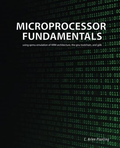 Microprocessor Fundamentals: using qemu emulation of ARM architecture, the gnu toolchain, and gdb