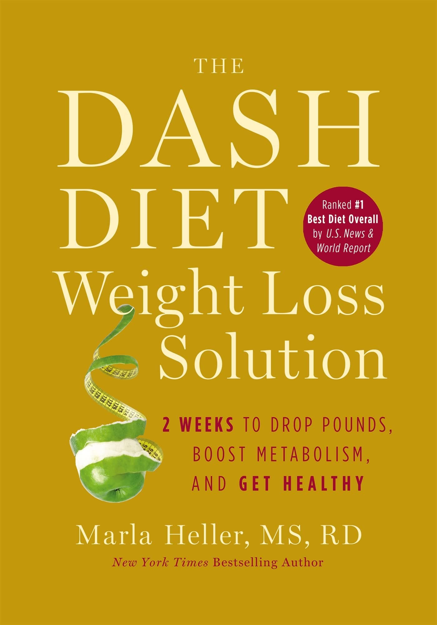 The Dash Diet Weight Loss Solution: 2 Weeks to Drop Pounds, Boost Metabolism, and Get Healthy (A DASH Diet Book) Hardcover – Illustrated, December 18, 2012