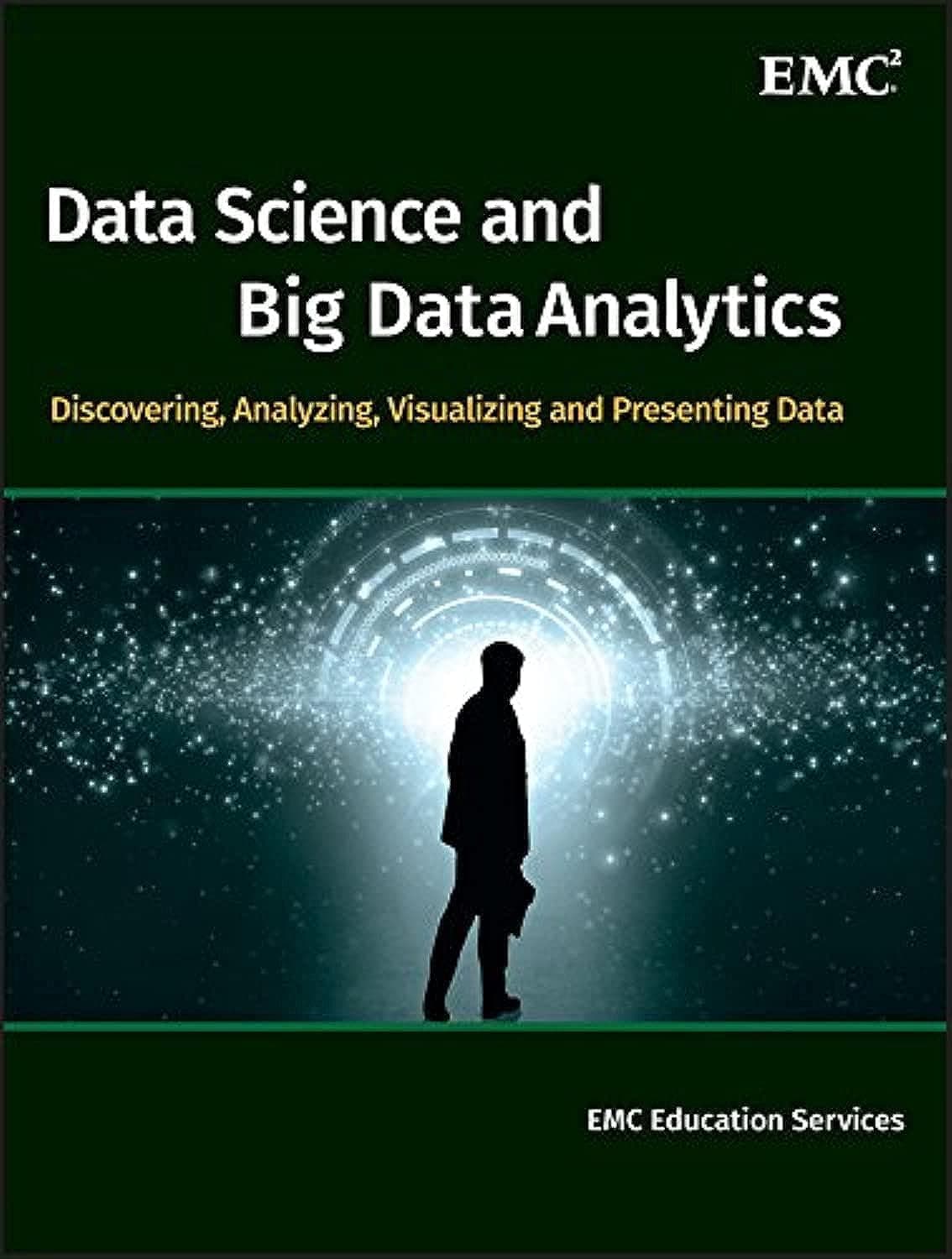 Data Science and Big Data Analytics: Discovering, Analyzing, Visualizing and Presenting Data Hardcover – January 27, 2015